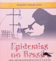 Epidemias no Brasil - Uma Abordagem Biológica e Social 2ª edição