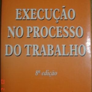 Execução no Processo do Trabalho 8ª edição