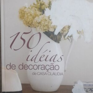 150 Ideias de Decoração de Casa Claudia (capa dura)