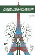 Direito Justiça e Ambiente Perspectivas Franco Brasileiras