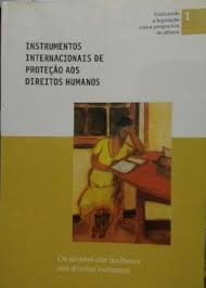 Instrumentos Internacionais de Proteçao Aos Direitos Humanos os Direitos das Mulheres Sao DH