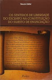 Os Sentidos de Liberdade do Escravo na Constituiçao do Sujeito de Enunciaçao