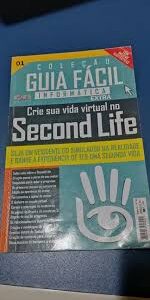 Crie Sua Vida Virtual no Second Life Col Guia Facil Informatica 1