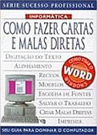 Como Fazer Cartas e Malas Diretas Como Usar o Word Windows Serie Sucesso Profissional