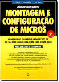 Montagem e Configuraçao de Micros - 2ª Ediçao - Serie Dominando o Micro