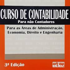 Curso de Contabilidade Para Nao Contadores 3ª Ediçao - Para as Areas de Administraçao Economia Direito e Engenharia