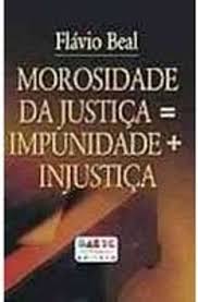 Morosidade na Justiça = impunidade + injustiça