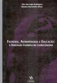 Filosofia Antropologia e Educação - A Dimensão evolutiva do conhecimento