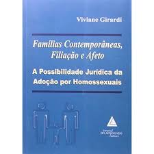 Familias Contemporaneas Filiaçao e Afeto a Possibilidade Juridica da Adoçao por Homossexuais
