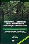 Comentarios a Lei de Crimes Contra o Meio Ambiente e Suas Sançoes Administrativas - 3ª Ediçao