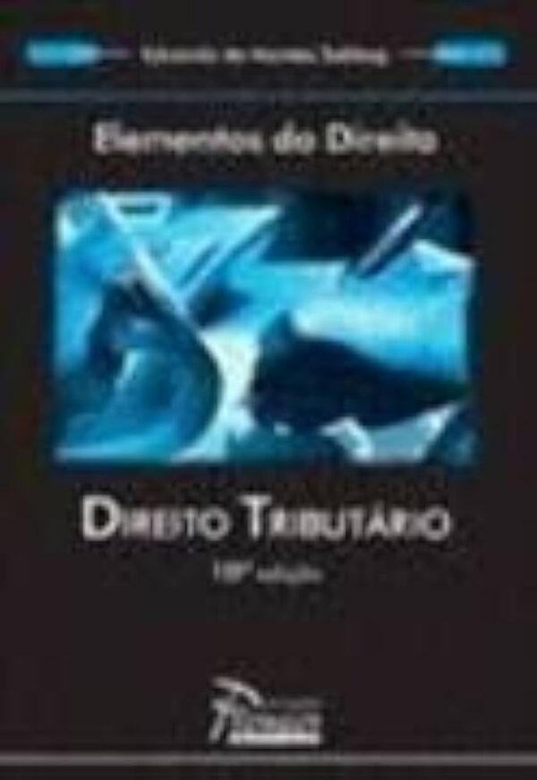 Direito Tributario - 10ª Ediçao - Col Elementos do Direito