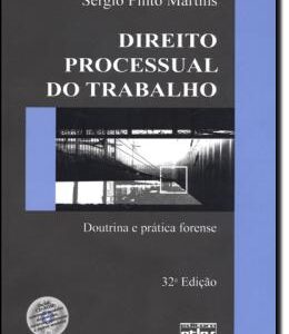 Direito Processual do Trabalho - 32ª Ediçao - Doutrina e Pratica Forense