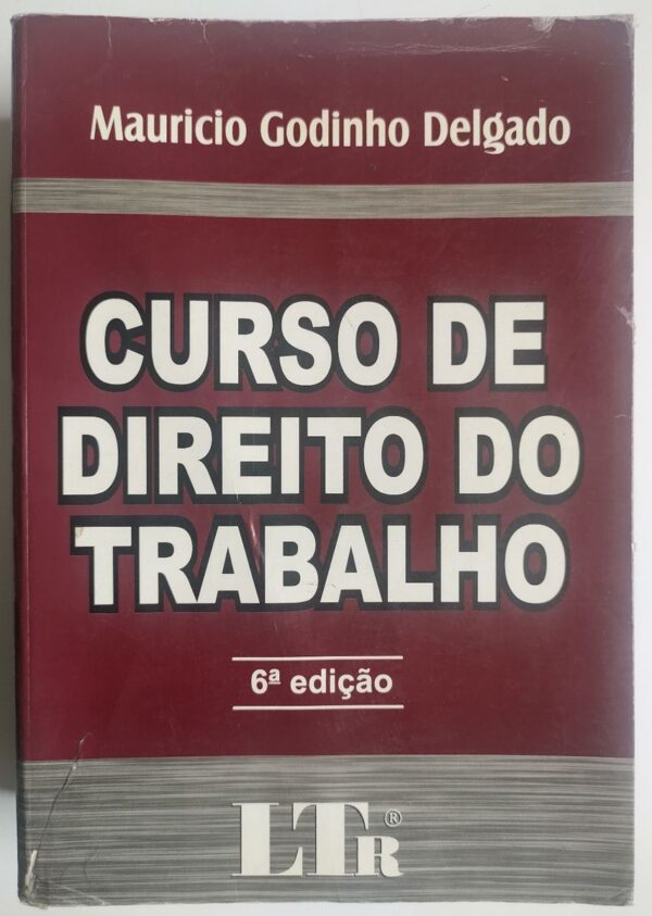 Curso de Direito do Trabalho - 6 Ediçao