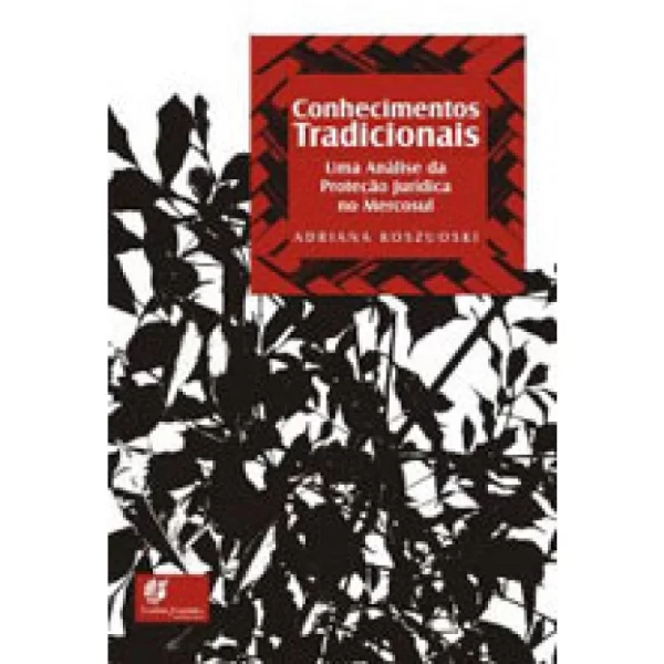 Conhecimentos Tradicionais Uma Analise da Proteçao Juridica no Mercosul