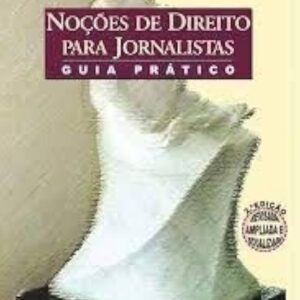 Noçoes de Direito Para Jornalistas - 2ª Ediçao - Guia Pratico