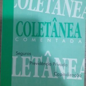 Coletanea Comentada Seguros Previdencia Privada Capitalizaçao Mais de 800 Verbetes Conceitos e Termos Tecnicos