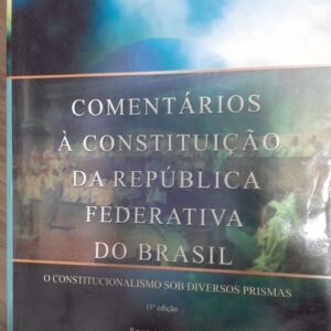 Comentarios a Constituiçao da Republica Federativa do Brasil - 11ª Ediçao