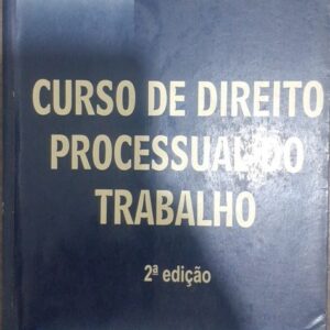 Curso de Direito Processual do Trabalho - 2 Ediçao