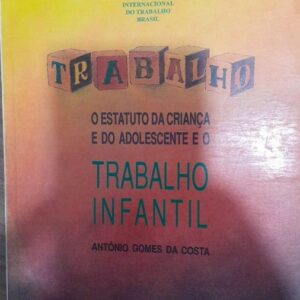 O Estatuto da Criança e do Adolescente e o Trabalho Infantil