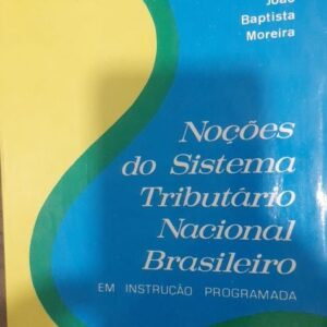 Noçoes do Sistema Tributario Nacional Brasileiro em Instruçao Programada