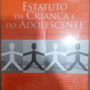 Estatuto da Criança e do Adolescente - 12ª Ediçao - Doutrina e Jurisprudencia