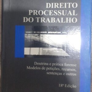 Direito Processual do Trabalho - 18ª Ediçao