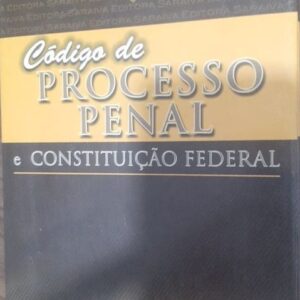 Codigo de Processo Penal e Constituiçao Federal 2006 - 46ª Ediçao