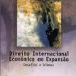 Direito Internacional Economico em Expansao Desafios e Dilemas