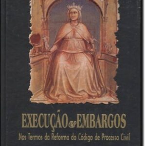 Execuçao e Embargos nos Termos da Reforma do Codigo de Processo Civil