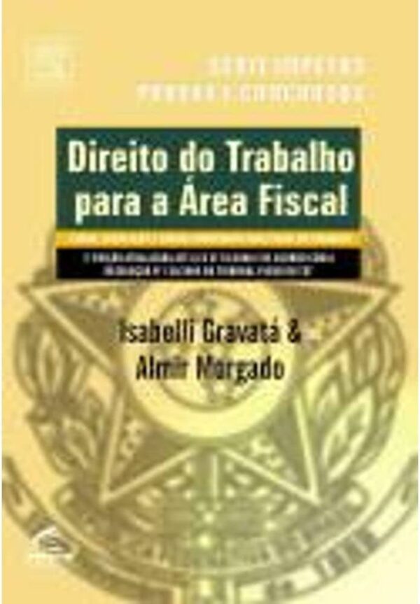 Direito do Trabalho Para a Area Fiscal - 3ª Ediçao - Serie Impetus Provas e Concursos