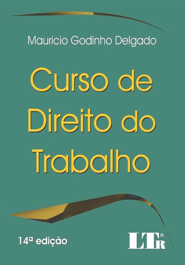 Curso de Direito do Trabalho - 14ª Ediçao