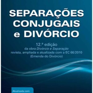 Separaçoes Conjugais e Divorcio - 12ª Ediçao