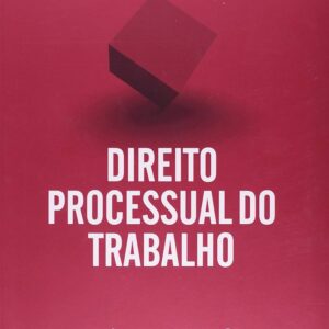 Direito Processual do Trabalho - 33ª Ediçao - Doutrina e Pratica Forense