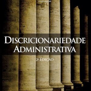 Discricionariedade Administrativa - 2ª Ediçao
