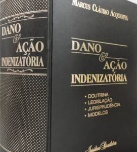 Dano e Açao Indenizatoria Doutrina Legislaçao Jurisprudencia Modelos