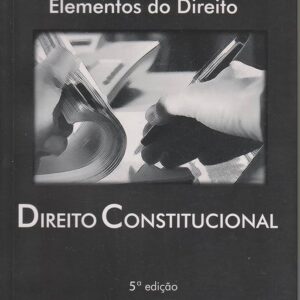 Direito Constitucional - 5ª Ediçao - Col Elementos do Direito