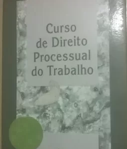 Curso de Direito Processual do Trabalho - 21ª Ediçao