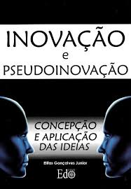 Inovação e Pseudoinovação - Concepção e Aplicação das Ideias