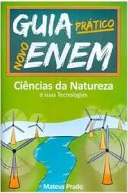 Ciencias da Natureza e Suas Tecnologias Guia Pratico Novo Enem