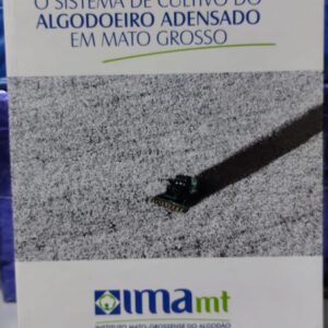 O Sistema de cultivo do algodoeiro adensado em Mato Grosso (Capa dura)