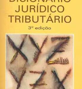 Dicionario Juridico Tributario - 3ª Ediçao