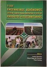 O que engenheiros agrônomos devem saber para orientar o uso de produtos Fitossanitários