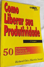 Como Liberar sua Produtividade - 50 Poderosas Técnicas de Produtividade