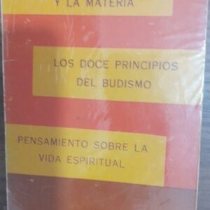 La Conquista del Espiritu y la Materia - los Doce Principios del Budismo - Pensamiento Sobre la Vida Espiritual