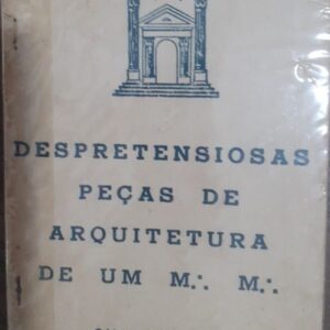 Despretensiosas Peças de Arquitetura de um M M - Maçonaria
