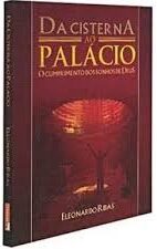 Da Cisterna ao Palácio - O cumprimento dos sonhos de Deus