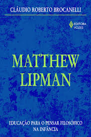 Matthew Lipman - Educação para o pensar filosófico na infância