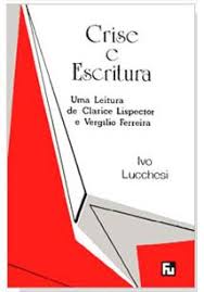 Crise e Escritura - Uma leitura de Clarice Lispector e Vergílio Ferreira