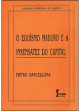 O Egoísmo Maduro e a Insensatez do Capital