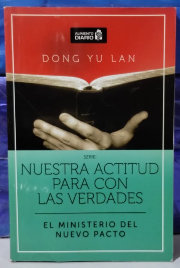 Nuestra actitud para con las verdades - El ministerio del nuevo pacto
